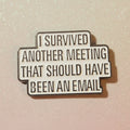 Pin's - "I survived..."