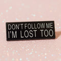 Pin's - "Don't follow..."