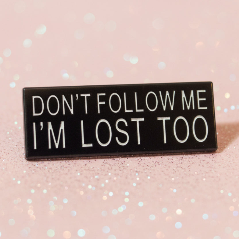 Pin's - "Don't follow..."