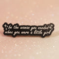 Pin's - "Be the woman you needed..."
