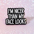 Pin's - " i'm nicer..."