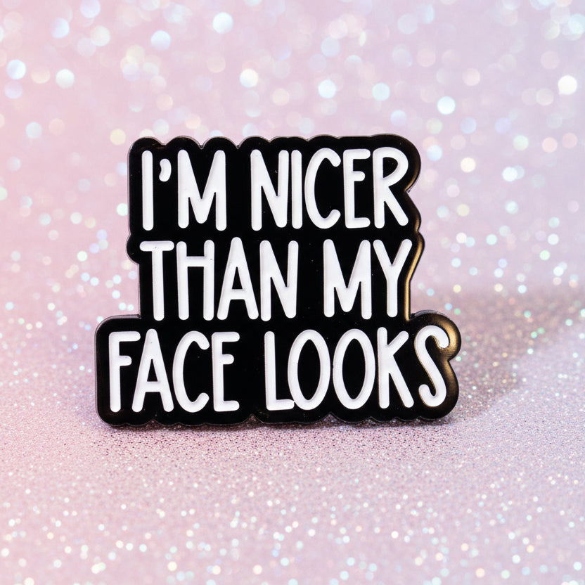 Pin's - " i'm nicer..."