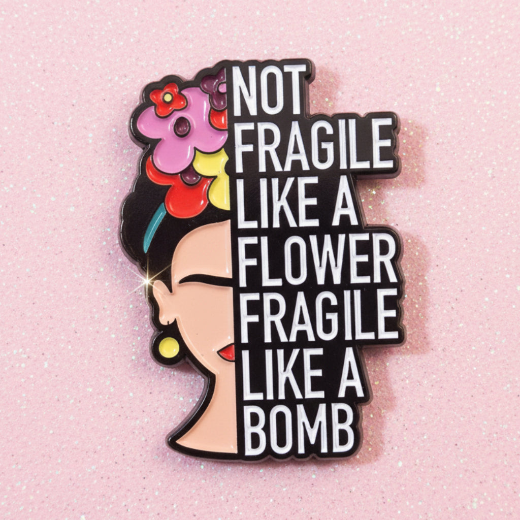 Pin's - "Not fragile like a bomb...'