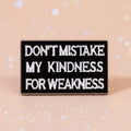Pin's -"Don't mistake..."