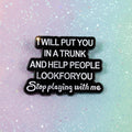 Pin's - " I will put you..."