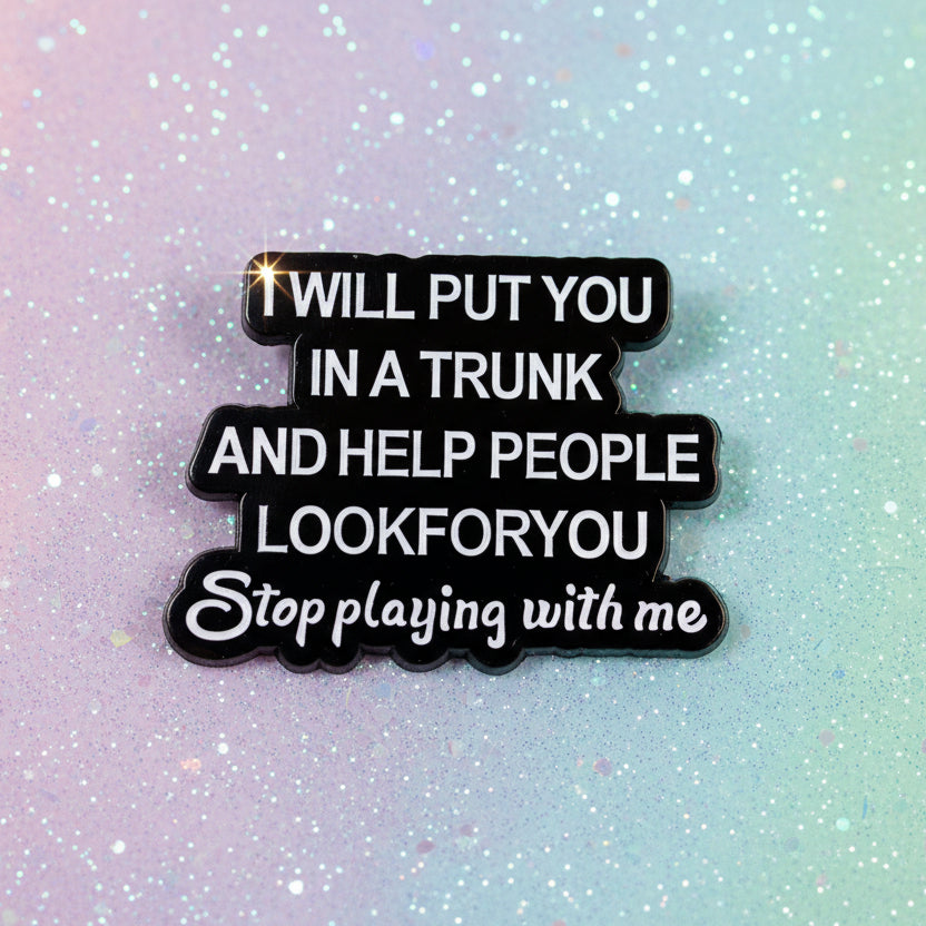 Pin's - " I will put you..."