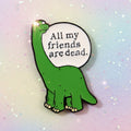 Pin's - "All my friends..."