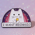 Pin's -"I want meowgic"