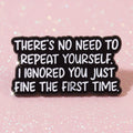 Pin's - "there's no need to..."