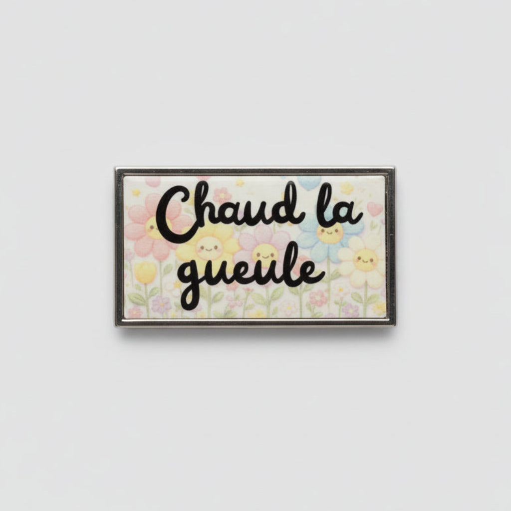 Pin's Création "Chaud la g**le"