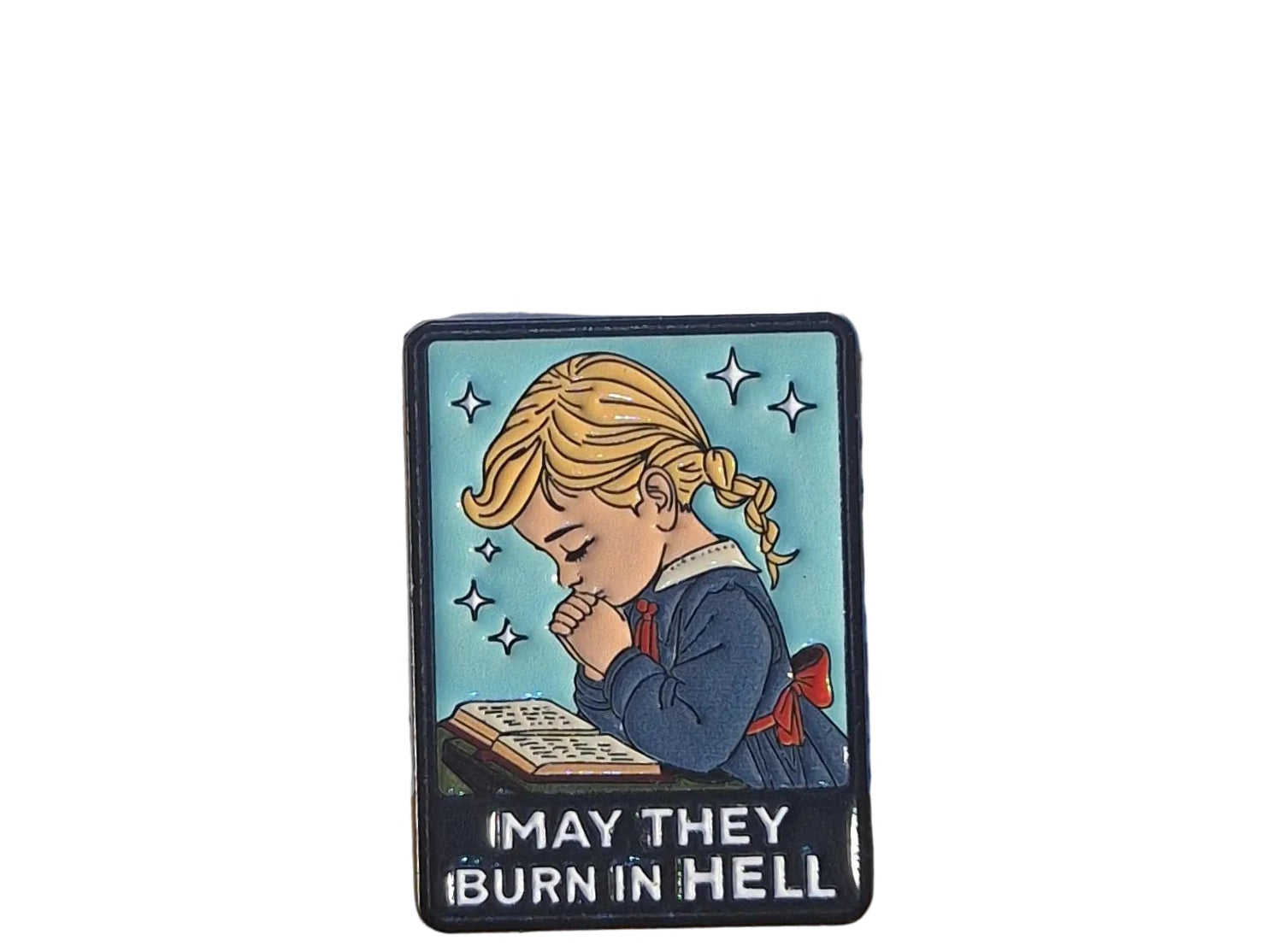 Pin's "May they burn in hell"🙏🔥