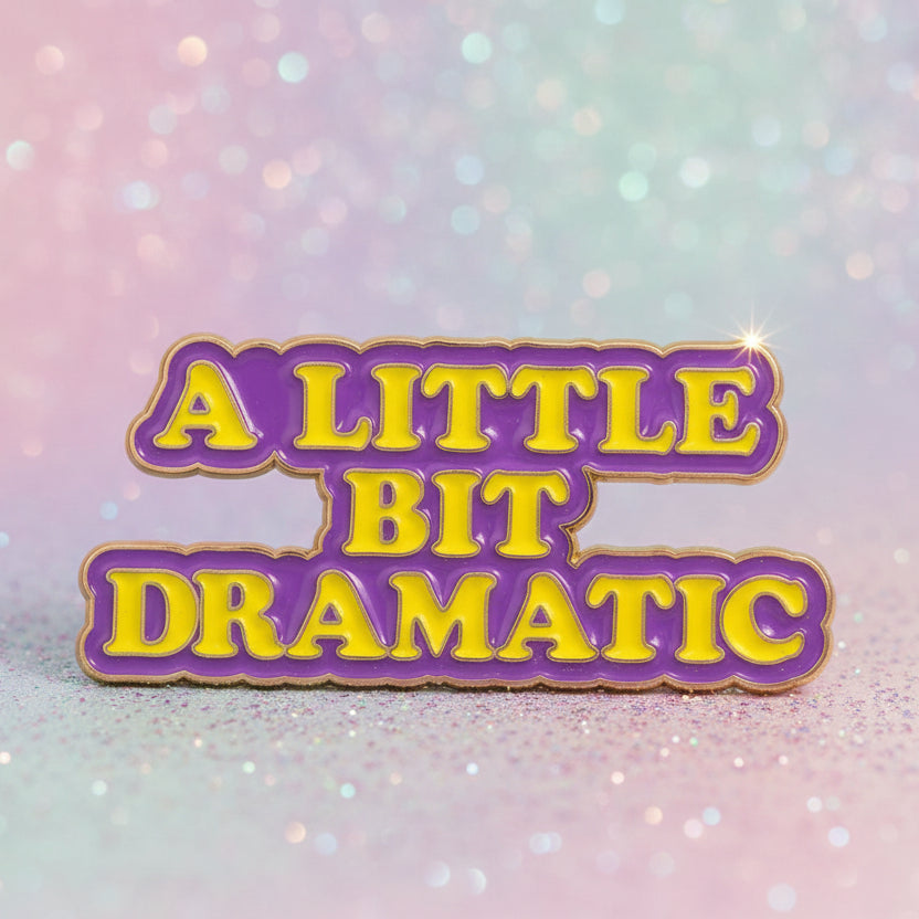 Pin's -  "a little bit dramatic"