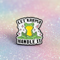 Pin's - "let's Karma..."