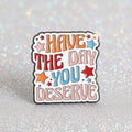 Pin's - "Have the day..."