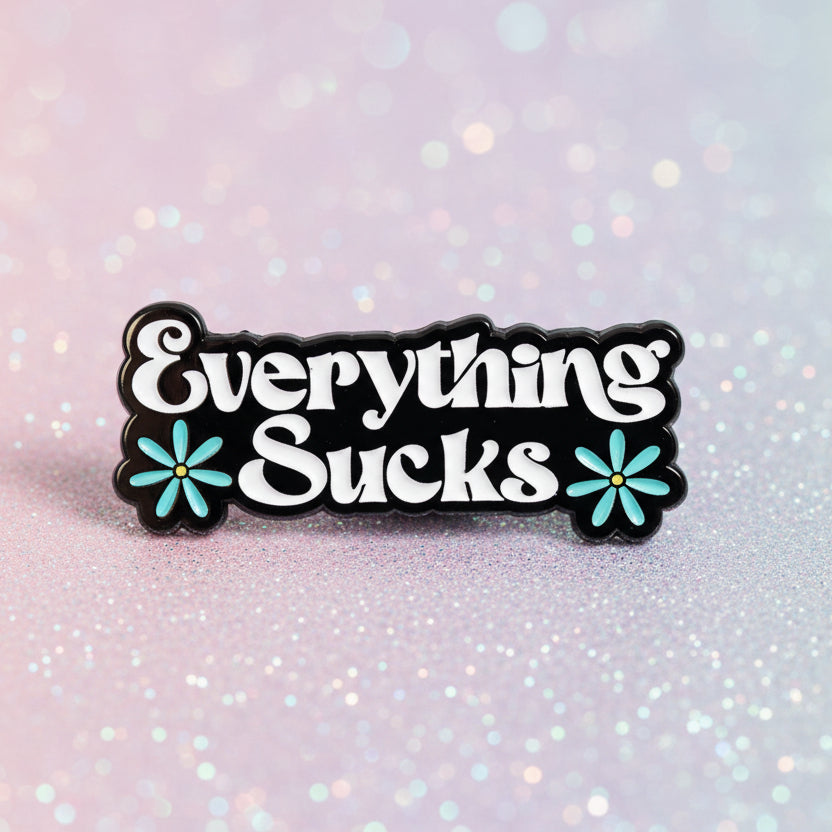 Pin's - "Everything sucks"