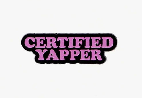 Pin's - certified yapper