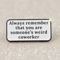 Pin's - "always remember..."
