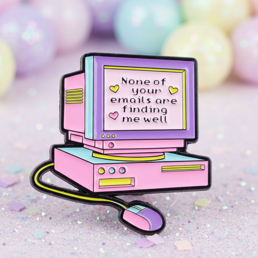 Pin's - "none of your email..."