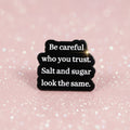 Pin's - "Be careful..."