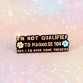 Pin's - I'M NOT QUALIFIED