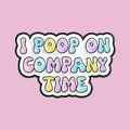 I Poop on Company Time — fond