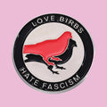 Love Birbs Hate Fascism — fond