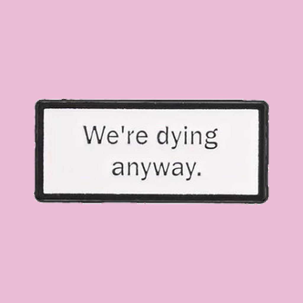 We're Dying Anyway — fond