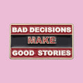 Bad Decisions, Good Stories — fond