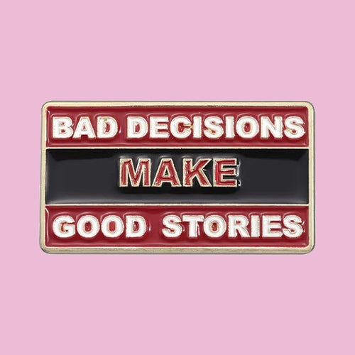Bad Decisions, Good Stories — fond