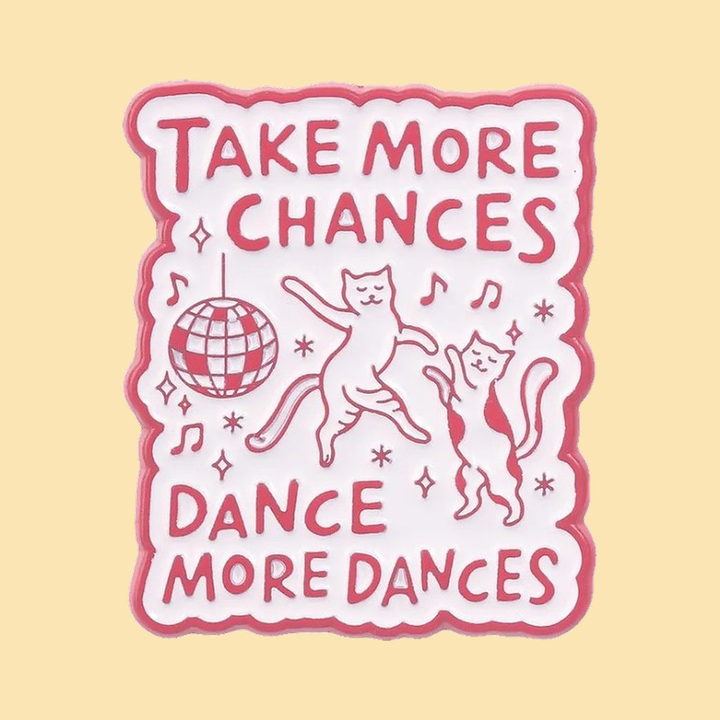 Take More Chances, Dance More Dances — fond