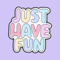 Just Have Fun — fond