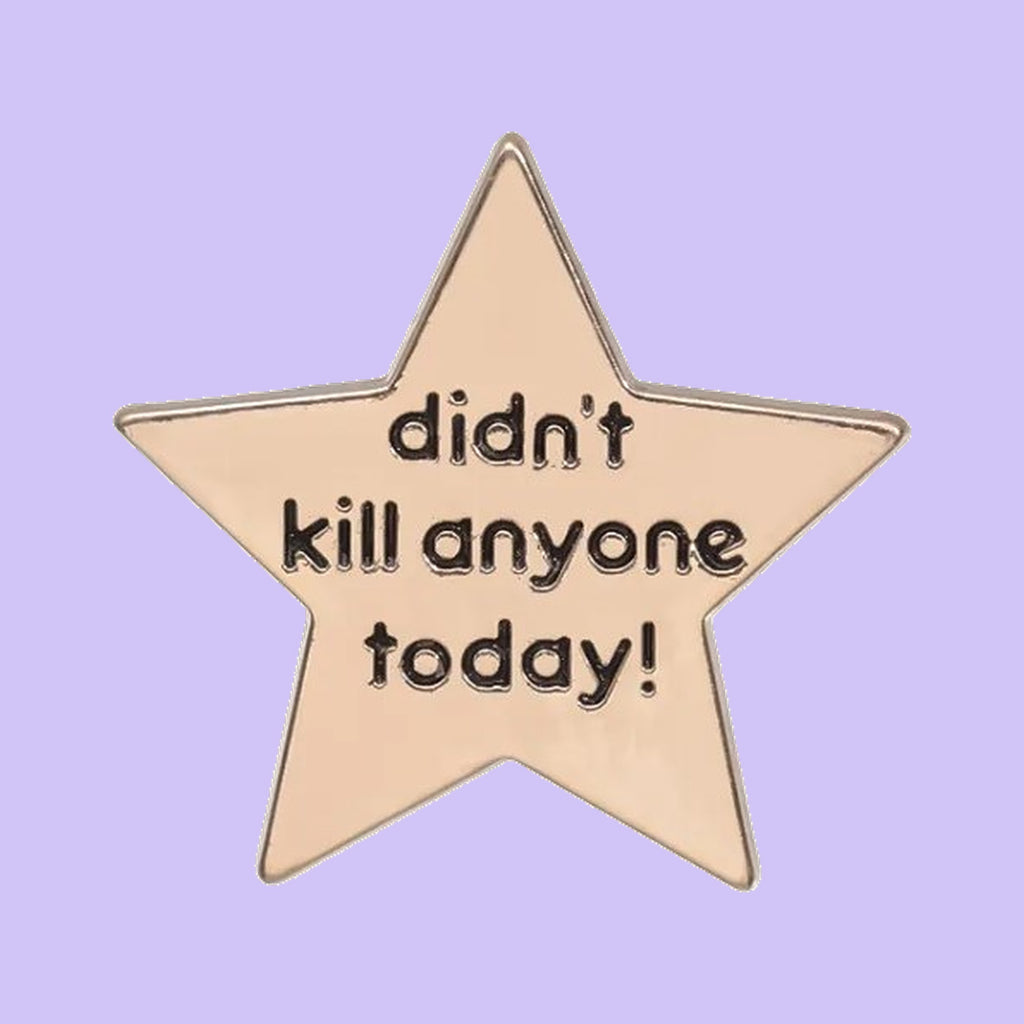 didn't kill anyone today! — fond