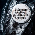 Badge rond - Légèrement lunaïque — badge seul