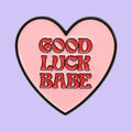 Good Luck Babe — fond