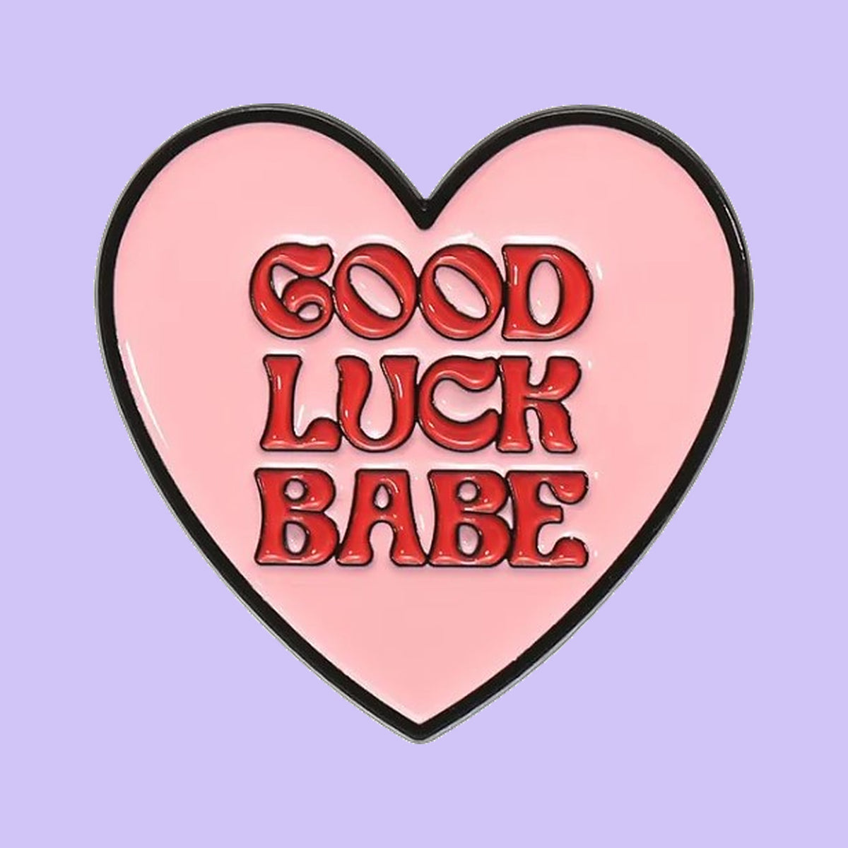 Good Luck Babe — fond