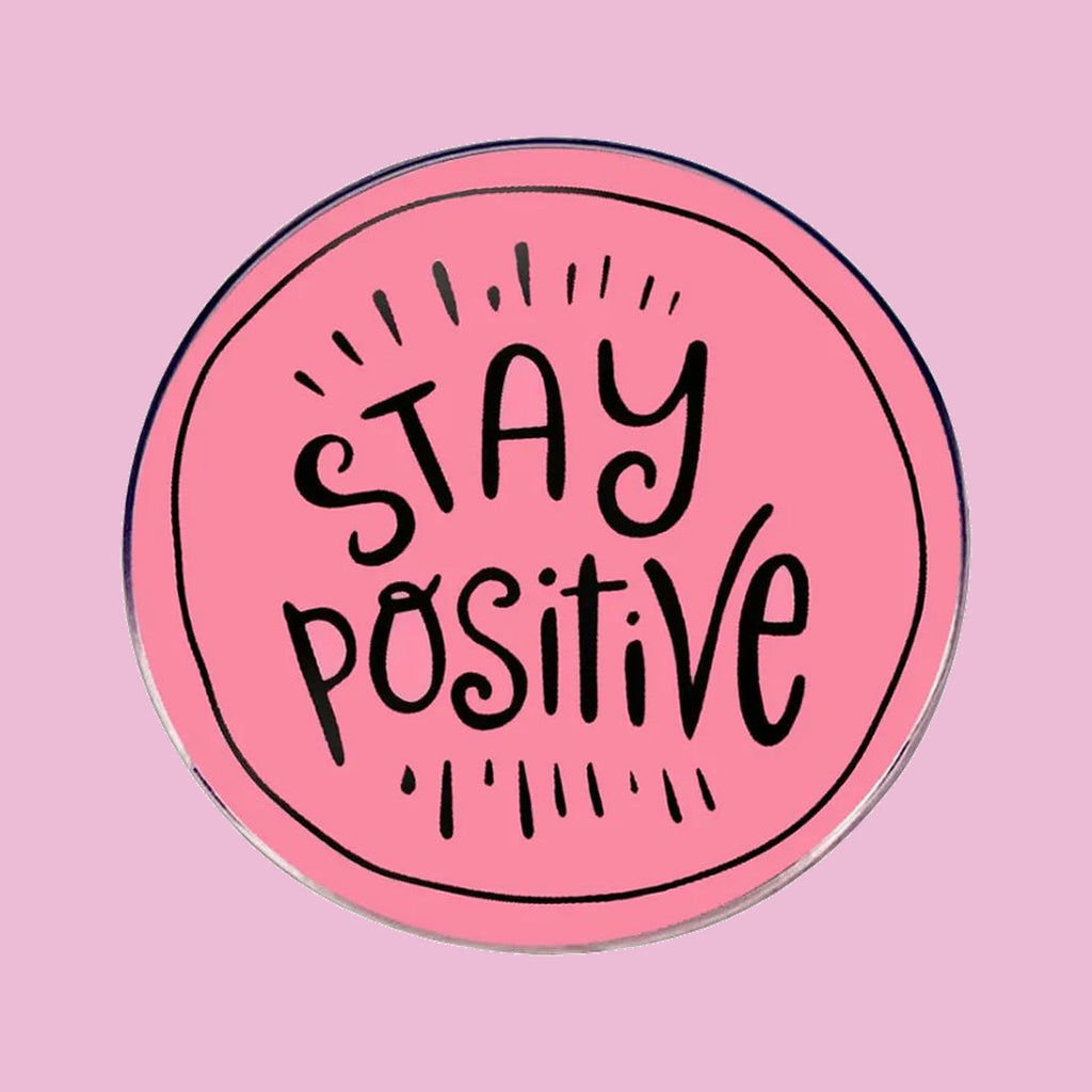 Stay Positive — fond