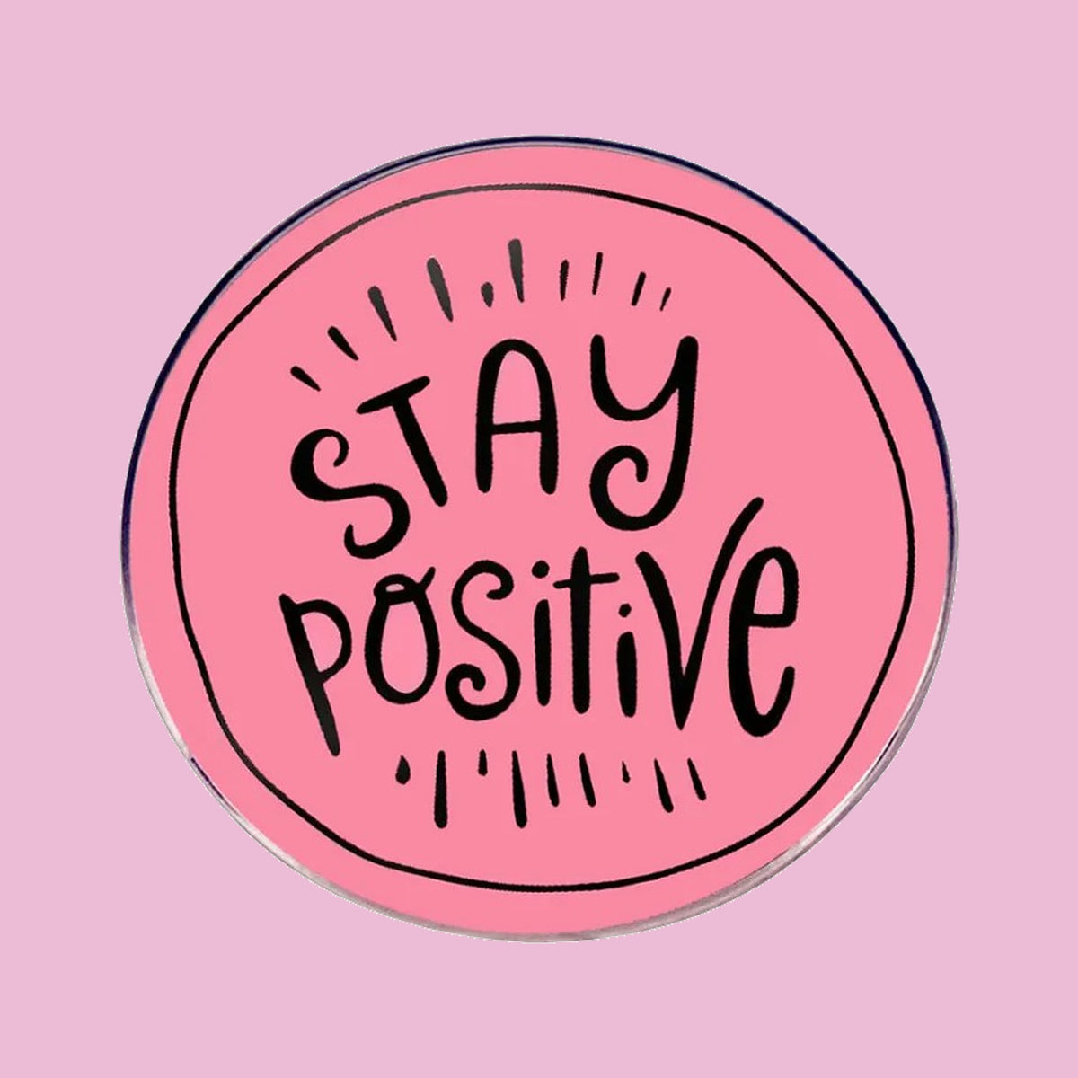 Stay Positive — fond