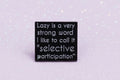 Pin's "Lazy..."
