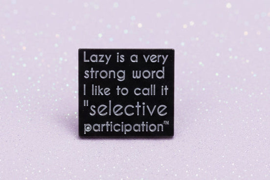 Pin's "Lazy..."