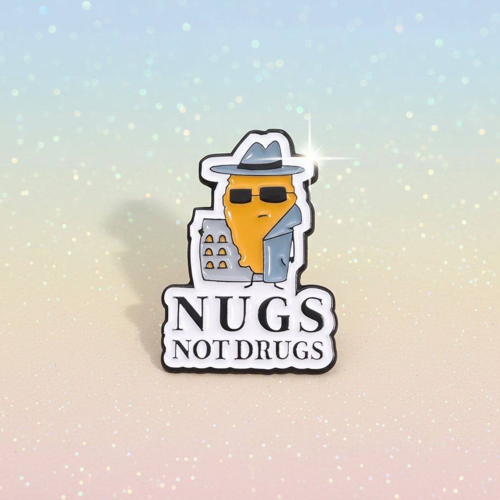 Pin's -  "nugs not drugs"