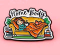 Pin's "home body"🥱🏡