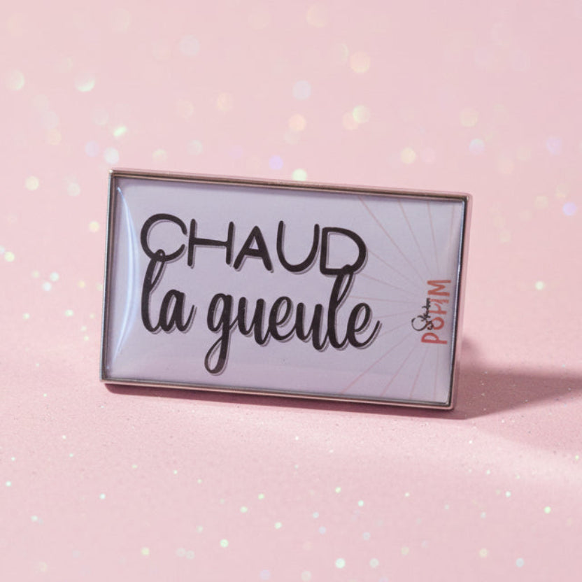 Pin's creation originale "Chaud la g**le"
