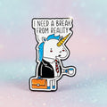Pin's -  "I need a Break..."