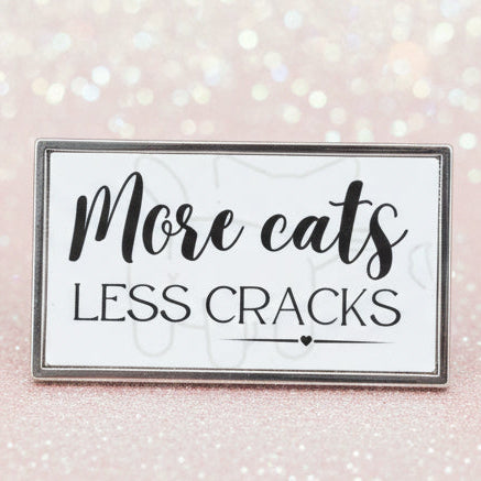 Pin's creation originale "More cats, less cracks"
