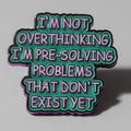 Pin's "I'm not overthinking..."
